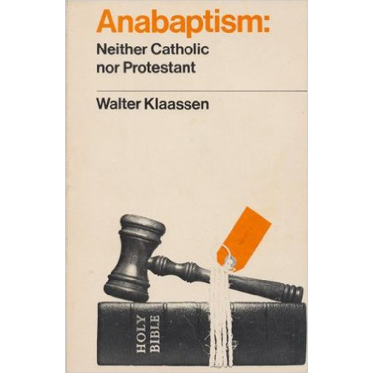 Anabaptism: Neither Catholic nor Protestant, 3rd. Edition