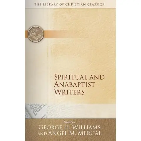 Spiritual and Anabaptist Writers