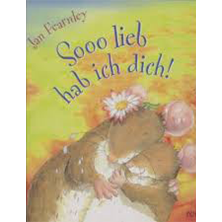 Sooo lieb hab ich dich!