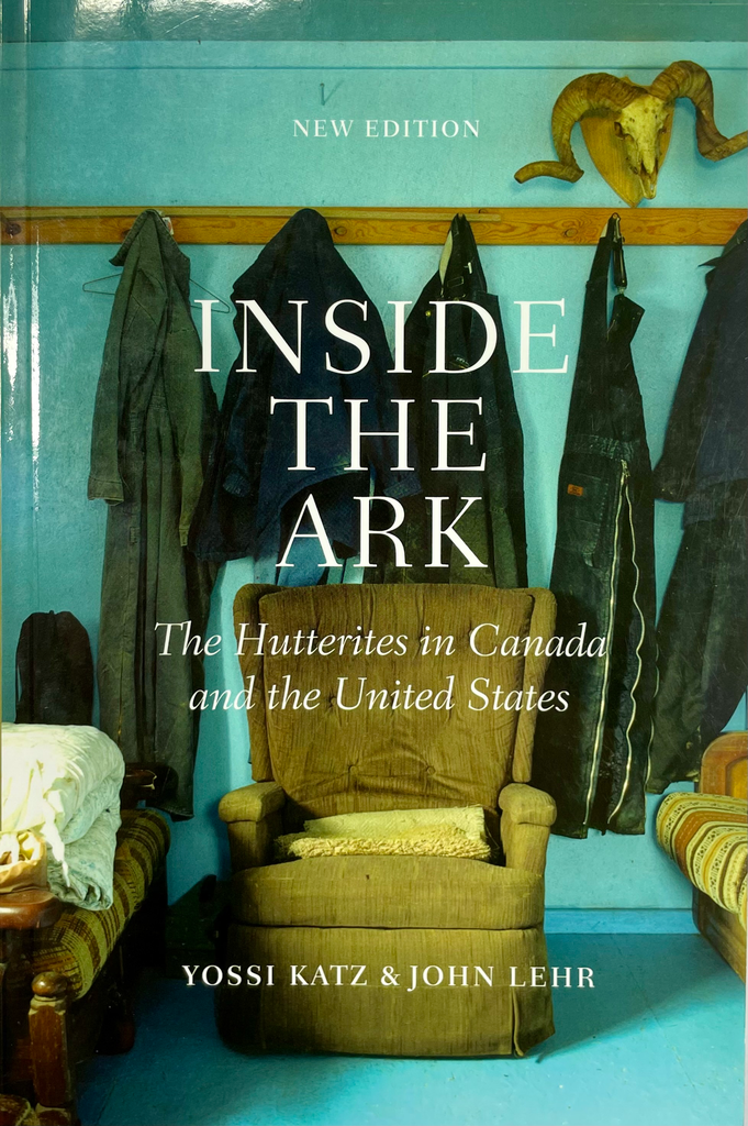 Inside the Ark: the Hutterites in Canada and the United States (New Edition)