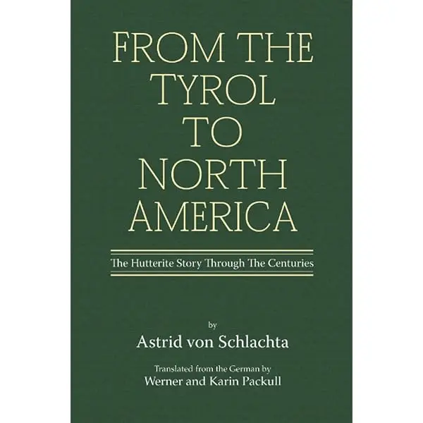 From the Tyrol to North America: The Hutterite Story Through the Centuries