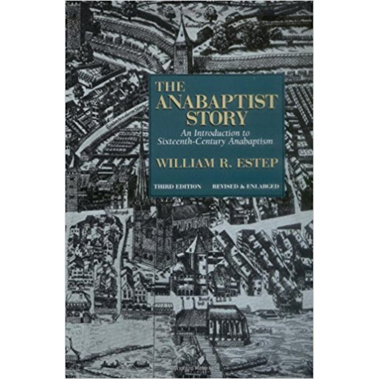 The Anabaptist Story: An Introduction to Sixteenth-Century Anabaptism