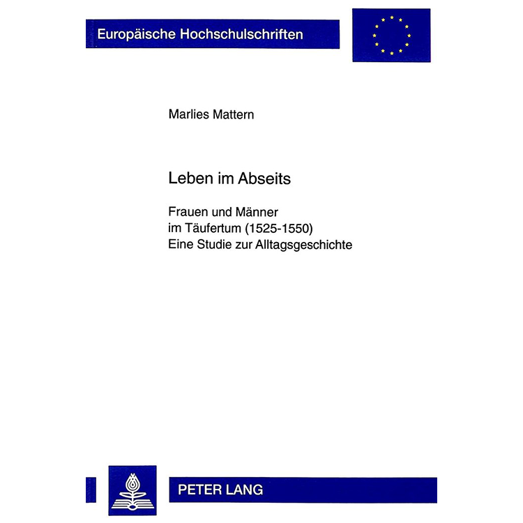 Leben im Abseits: Frauen und Männer im Täufertum (1525-1550) Eine Studie zur Alltagsgeschichte