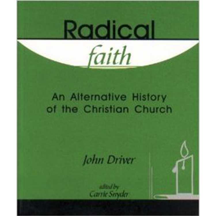 Radical Faith: An Alternative History of the Christian Church
