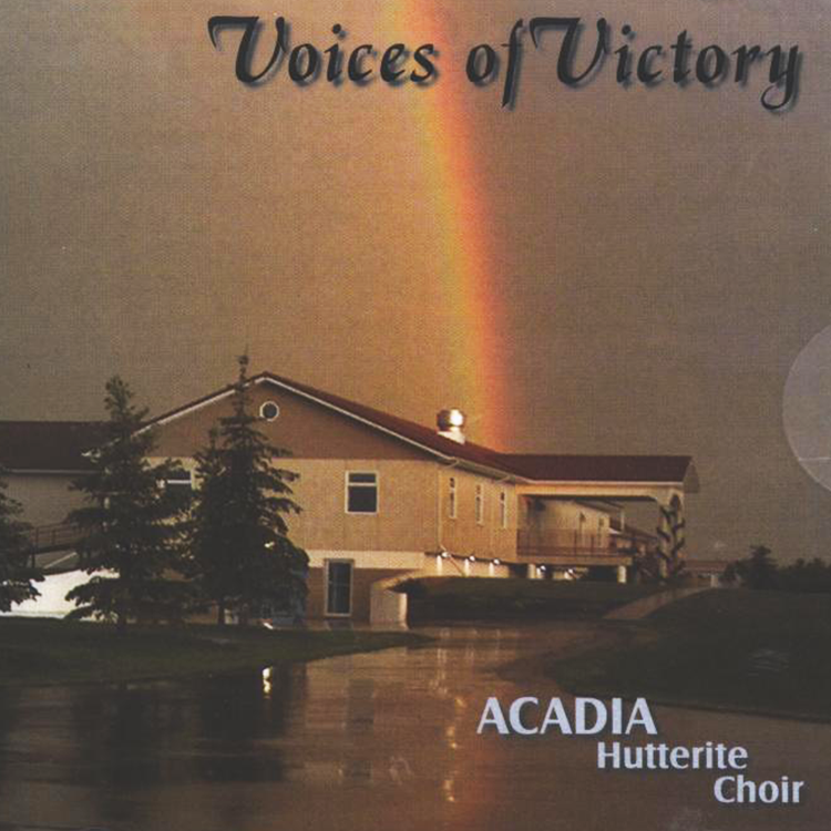 Acadia Hutterite Choir: Voices of Victory