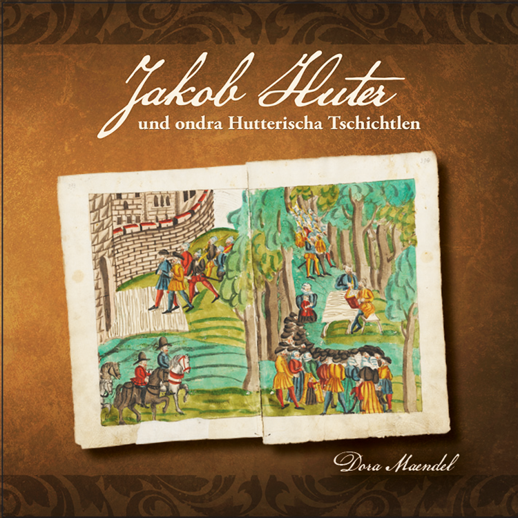 Jakob Huter und ondra Hutterischa Tschichtlen