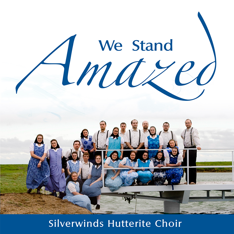 Silverwinds Hutterite Choir: We Stand Amazed