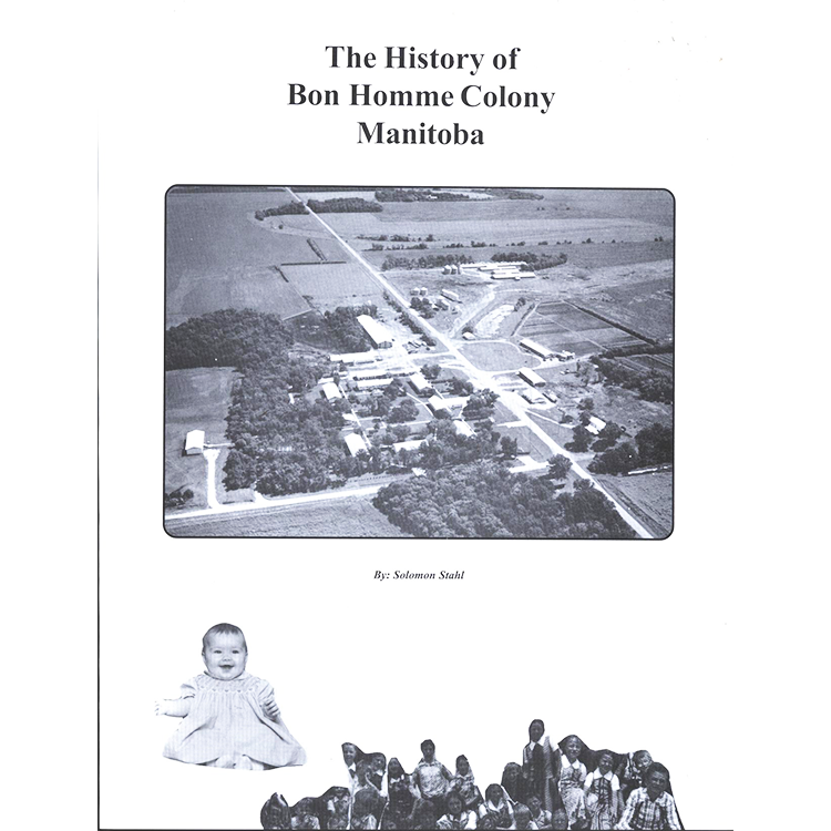 The History of Bon Homme Colony, Manitoba by Solomon Stahl