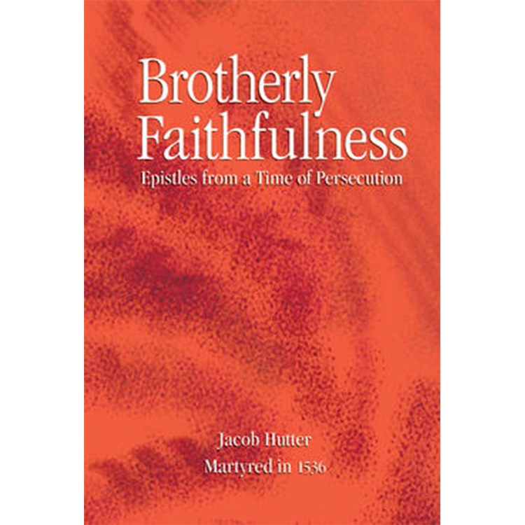 Brotherly Faithfulness: Epistles from a Time of Persecution