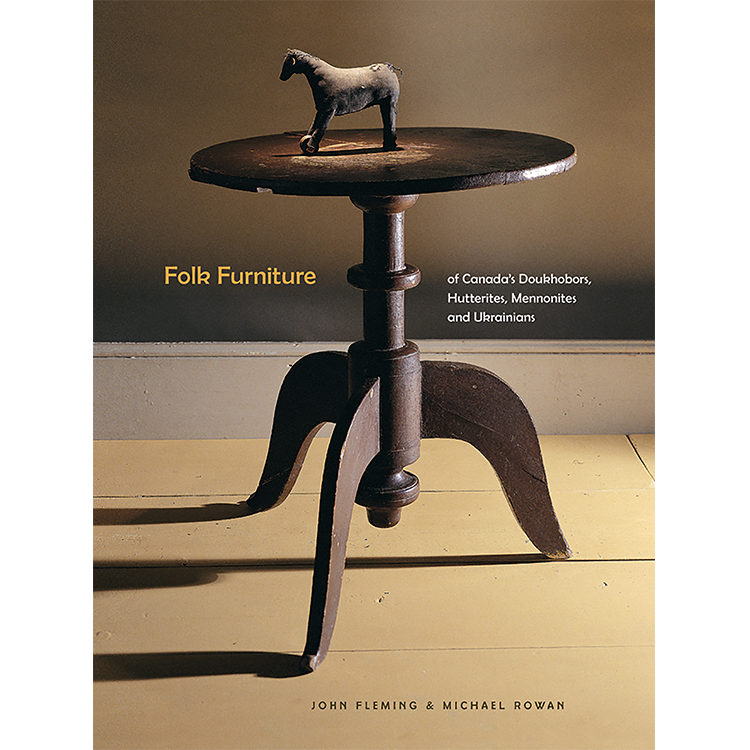 Folk Furniture of Canada`s Doukhobors, Hutterites, Mennonites and Ukrainians