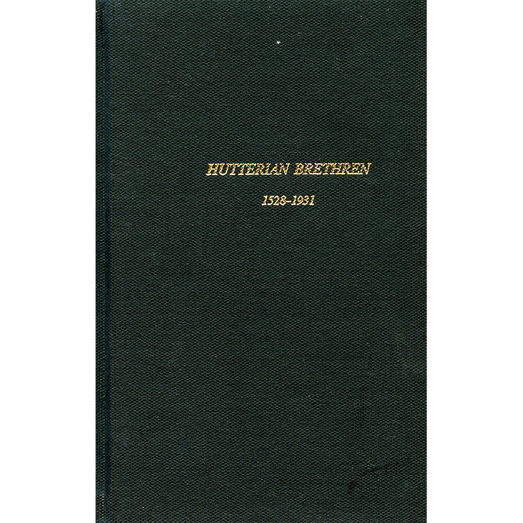 The Hutterian Brethren 1528-1931: A Story of Martyrdom and Loyalty