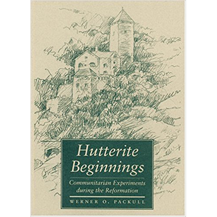 Hutterite Beginnings: Communitarian Experiments furing the Reformation