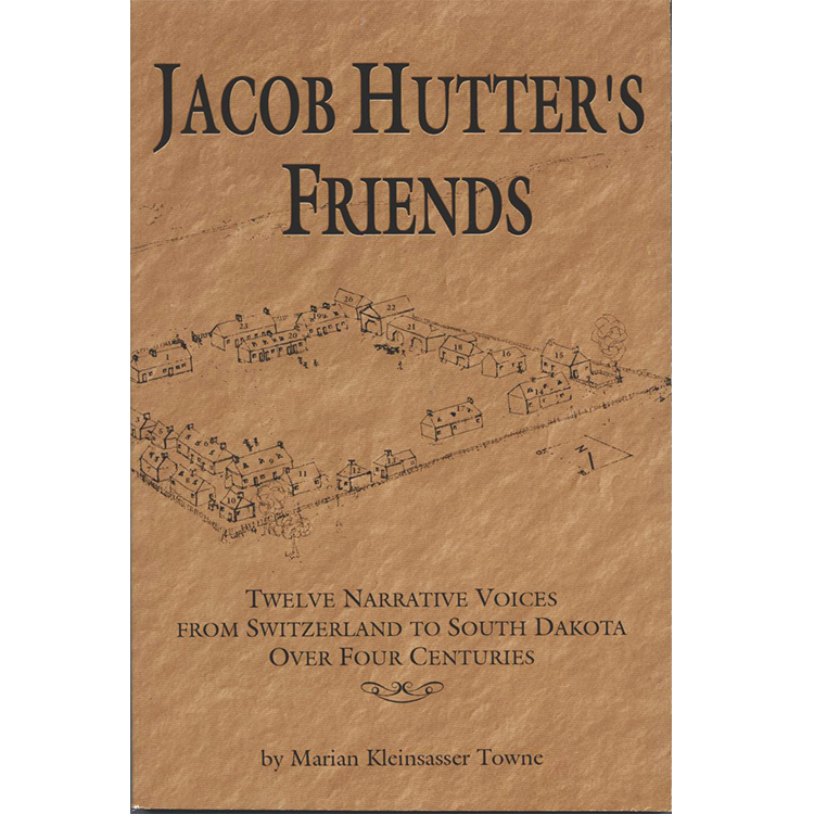 Jacob Hutter's Friends: Twelve narrative voices from Switzerland to South Dakota
