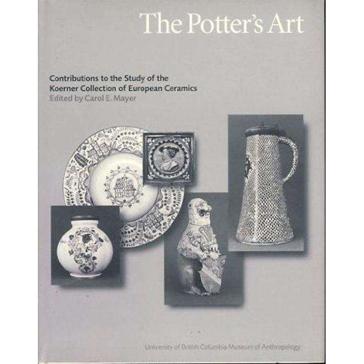 The Potter's Art: Contributions to the Study of the Koerner Collection of European Ceramics