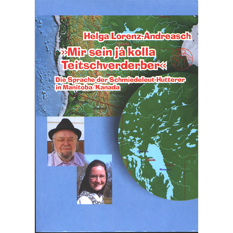 "Mir sein jå kolla Teitschverderber" : die Sprache der Schmiedeleut-Hutterer in Manitoba/Kanada