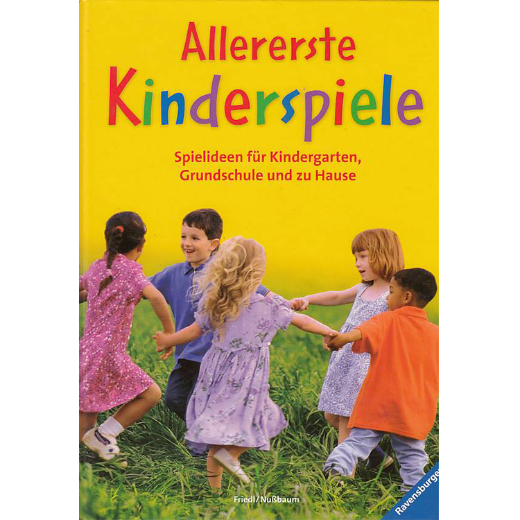 Allererste Kinderspiele: Spielideen für Kindergarten, Grundschule und zu Hause