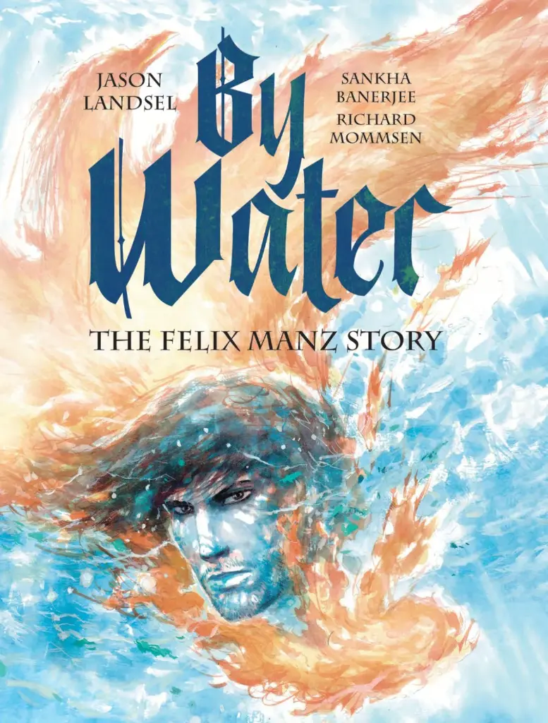 By Water: the Felix Manz Story