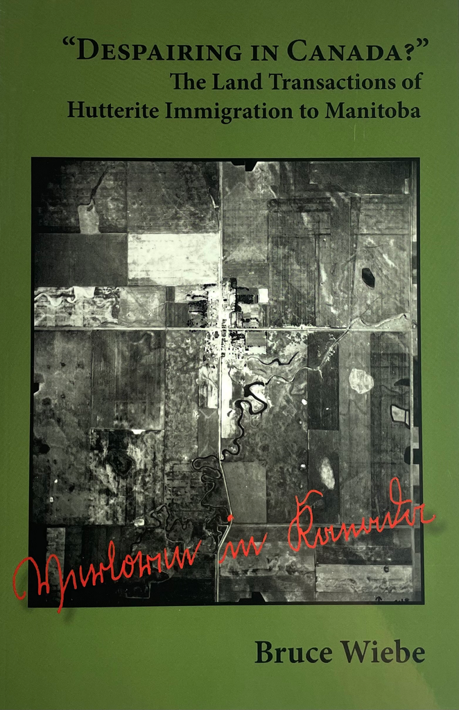 Despairing In Canada? The Land Transactions of Hutterite Immigration to Manitoba