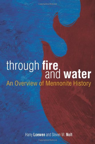 Through fire and water: An Overview of Mennonite History (Revised Edition)