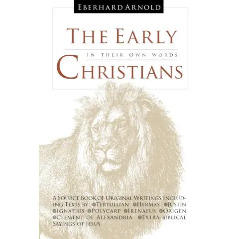 The Early Christians: In their Own Words