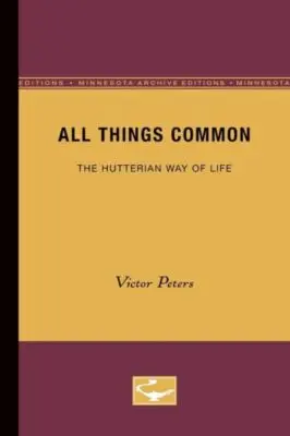 All Things Common: the Hutterian Way of Life 