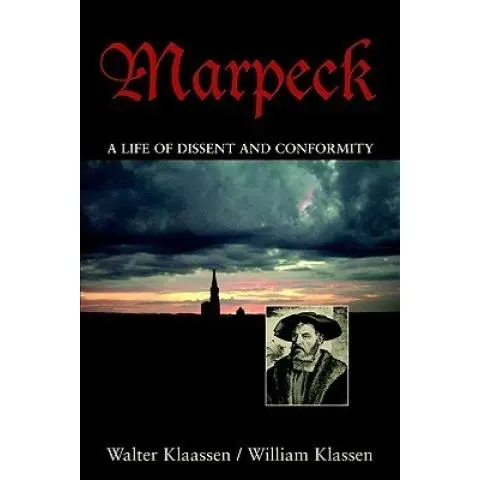 Marpeck: A life of Dissent and Conformity