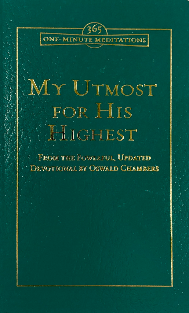 My Utmost for His Highest: From the powerful, Updated Devotional by Oswald Chambers