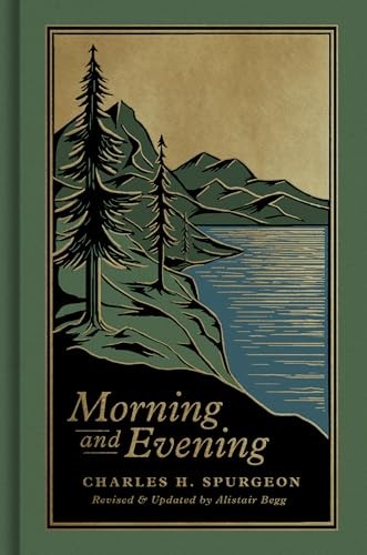 Morning and Evening: a New Edition of the Classic Devotional Based on the Holy Bible (English Standard Version)