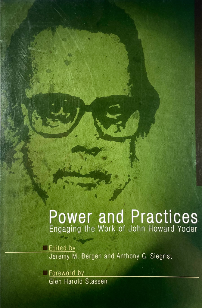 Power and Practices: Engaging the Work of John Howard Yoder  