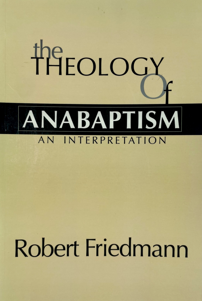 The Theology of Anabaptism: An Interpretation