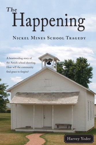 The Happening: Nickel Mines School Tragedy; Harvey Yoder