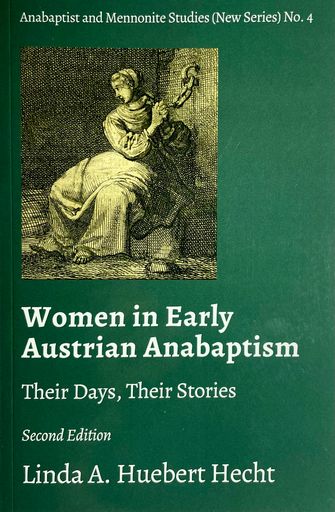 Women in Early Austrian Anabaptism: Their Days, Their Stories (Second Edition)