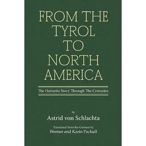 From the Tyrol to North America: The Hutterite Story Through the Centuries