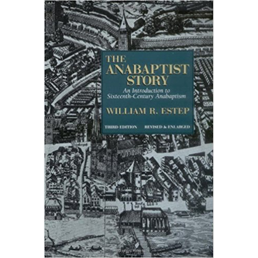 [0-8028-0886-7] The Anabaptist Story: An Introduction to Sixteenth-Century Anabaptism