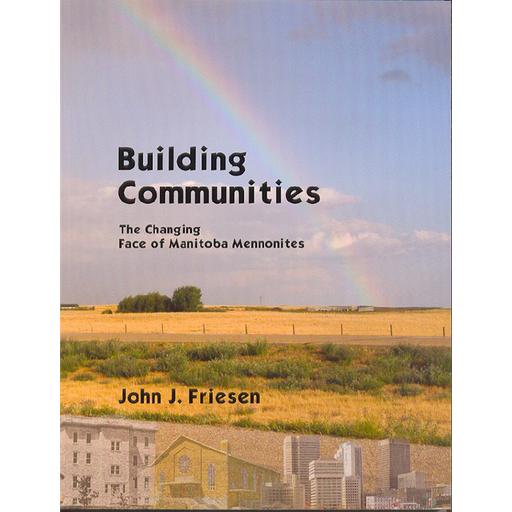 [978-0-920718-78-0] Building Communities: The Changing face of Manitoba Mennonites