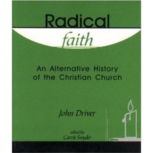 Radical Faith: An Alternative History of the Christian Church