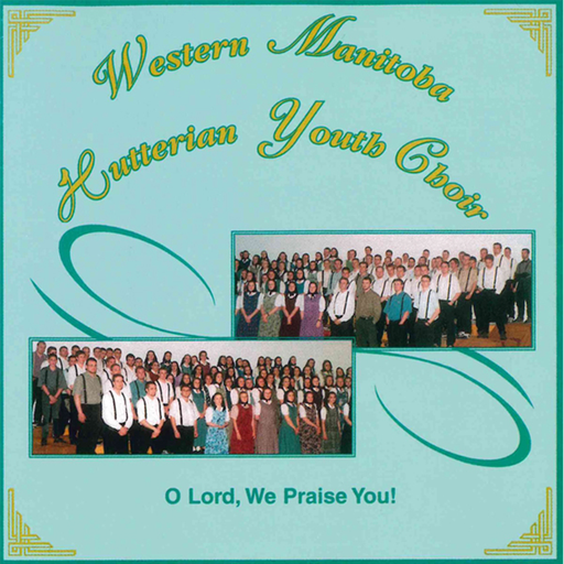 Western Manitoba Hutterian Youth Choir: Oh Lord, we praise you