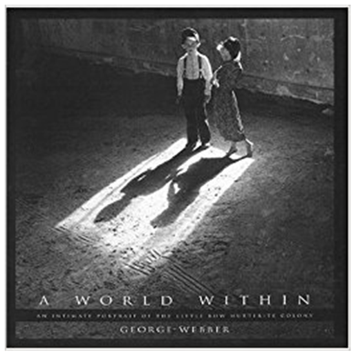 [1-894856-60-0] A World Within: An intimate Portrait of the Little Bow Hutterite Colony