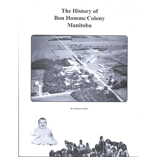 The History of Bon Homme Colony, Manitoba by Solomon Stahl