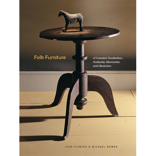 [978-008864-418-3] Folk Furniture of Canada's Doukhobors, Hutterites, Mennonites and Ukrainians