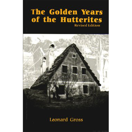 The Golden Years of the Hutterites, Revised Edition