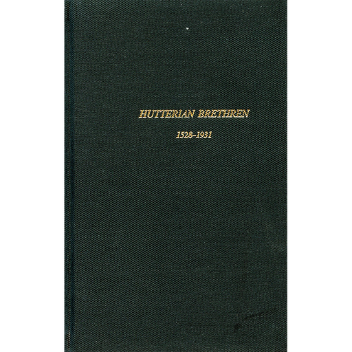 The Hutterian Brethren 1528-1931: A Story of Martyrdom and Loyalty