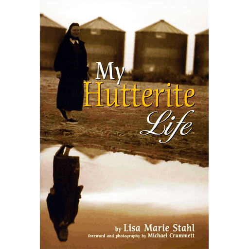 My Hutterite Life; Lisa Marie Stahl