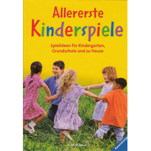 Allererste Kinderspiele: Spielideen für Kindergarten, Grundschule und zu Hause