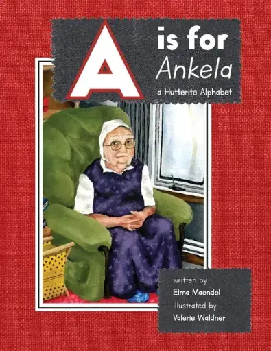 A is for Ankela: a Hutterite Alphabet