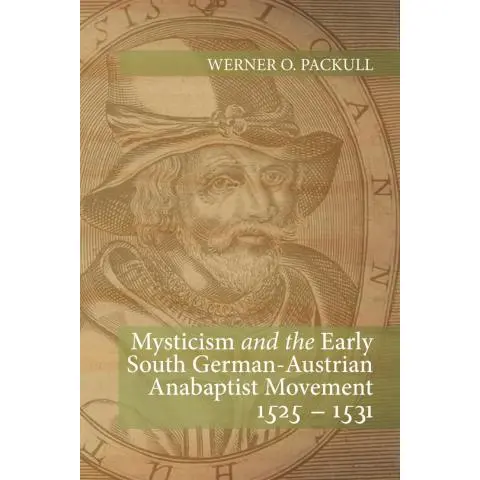 Mysticism and the Early South German-Austrian Anabaptist Movement (1525-1531)