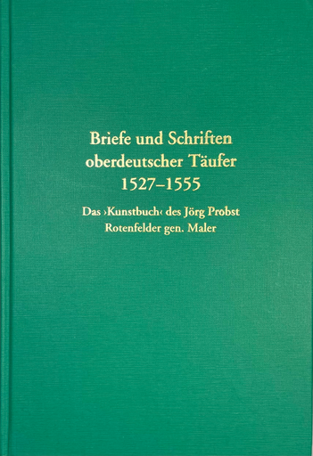 Briefe und Schriften oberdeutscher Täufer, 1527-1555 